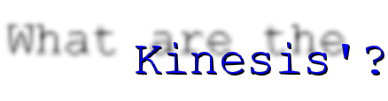 What are the Kinesis'?