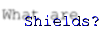 What are Shields?